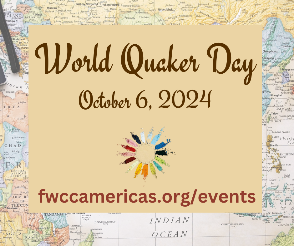 World Quaker Day, October 6, 2024. Website www.fwccamericas.org/events